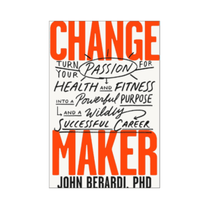 Change Maker By John Berardi